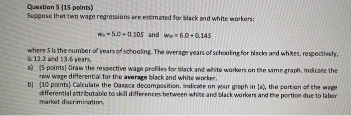 Solved Question 5 (15 points) Suppose that two wage | Chegg.com