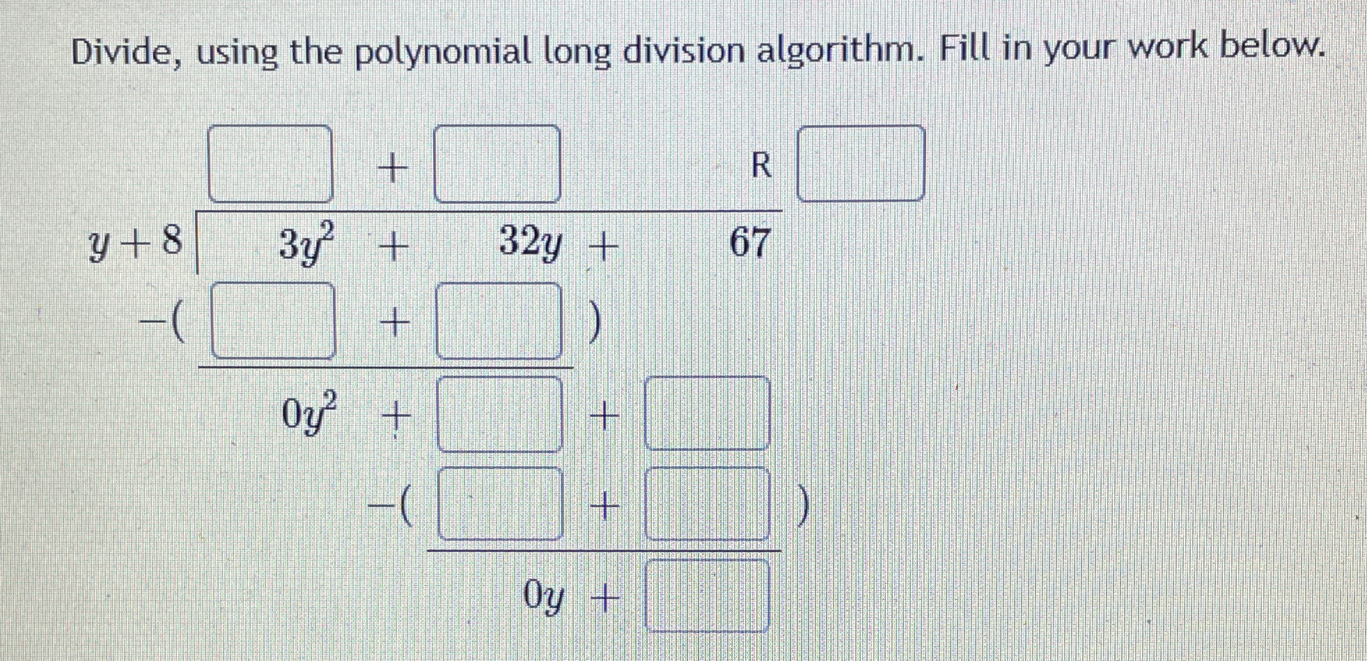 Solved Divide, using the polynomial long division algorithm. | Chegg.com
