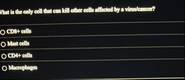Solved What is the only cell that can kill other cells | Chegg.com