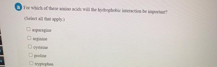 Solved a For which of these amino acids will the hydrophobic | Chegg.com