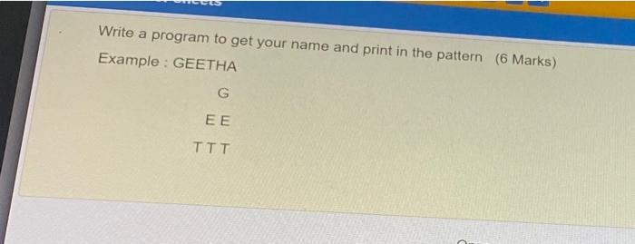 Solved Write a python programme to get your name and print | Chegg.com