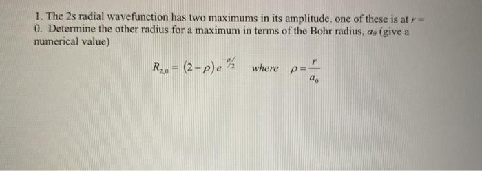 Solved 1. The 2s radial wavefunction has two maximums in its | Chegg.com