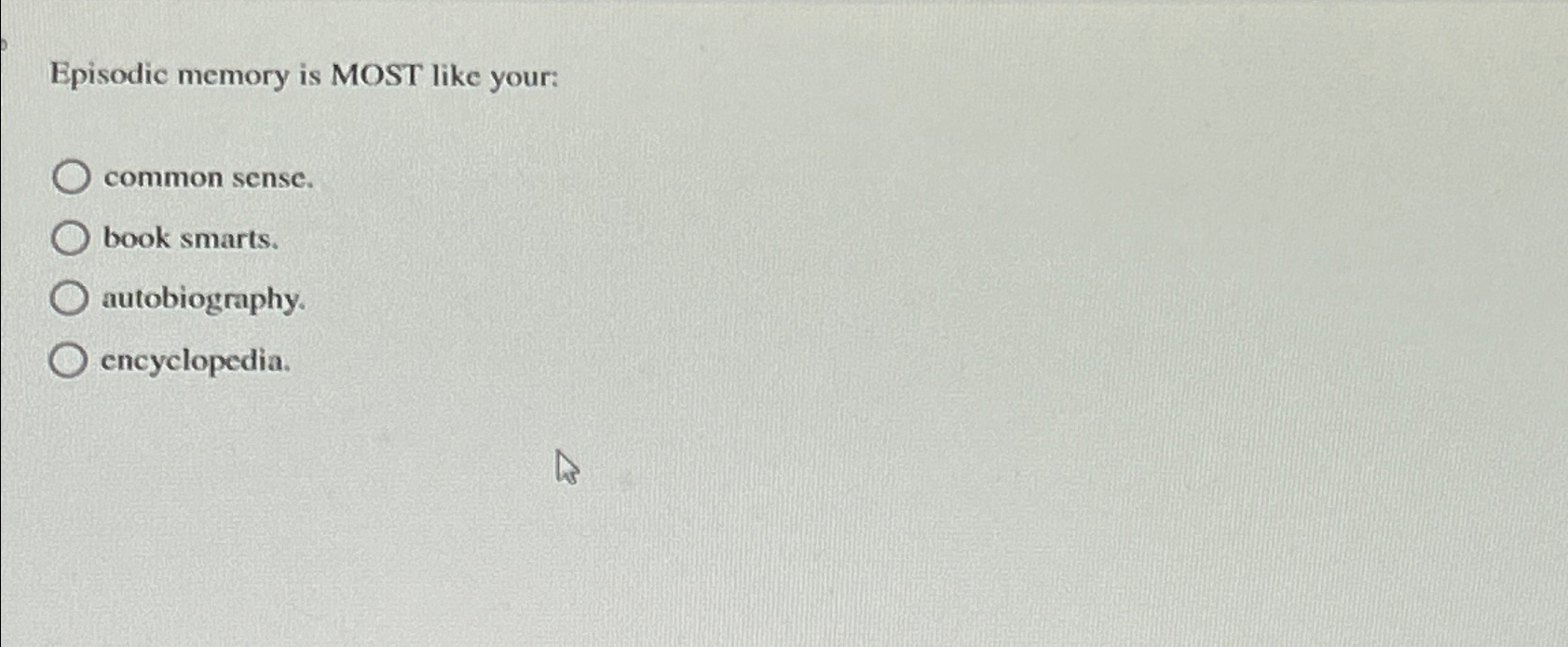 Solved Episodic memory is MOST like your:common sense.book | Chegg.com