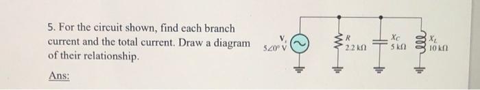 Solved 5. For the circuit shown, find each branch current | Chegg.com