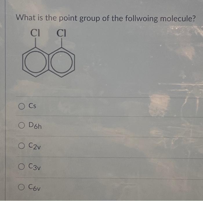 Solved What is the point group of the follwoing molecule? CI | Chegg.com