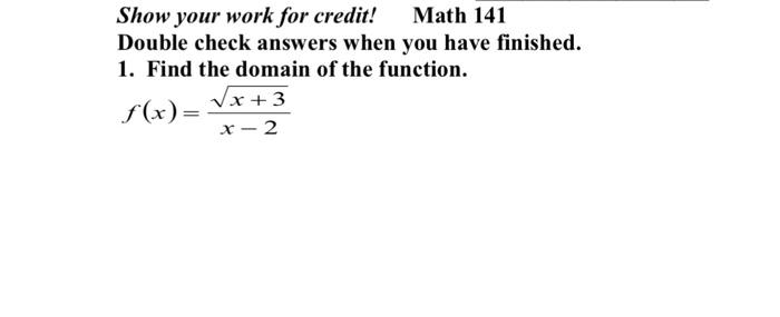 Solved Show your work for credit! Math 141 Double check | Chegg.com
