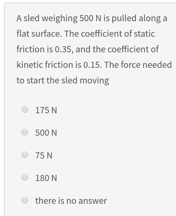 Solved A Sled Weighing 500 N Is Pulled Along A Flat Surface. 