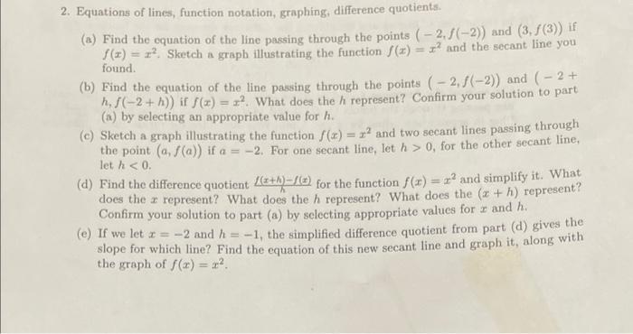 2. Equations of lines, function notation, graphing, difference quotients.
(a) Find the equation of the line passing through t