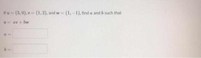 Solved If U =(3,0), V= (1, 2), And W = (1, -1), Find A And B | Chegg.com