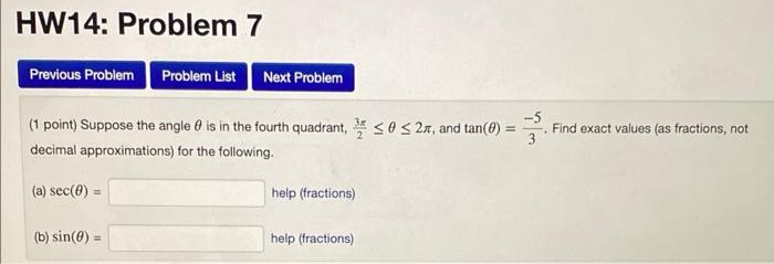 (1 point) Suppose the angle \( \theta \) is in the fourth quadrant, \( \frac{3 \pi}{2} \leq \theta \leq 2 \pi \), and \( \tan