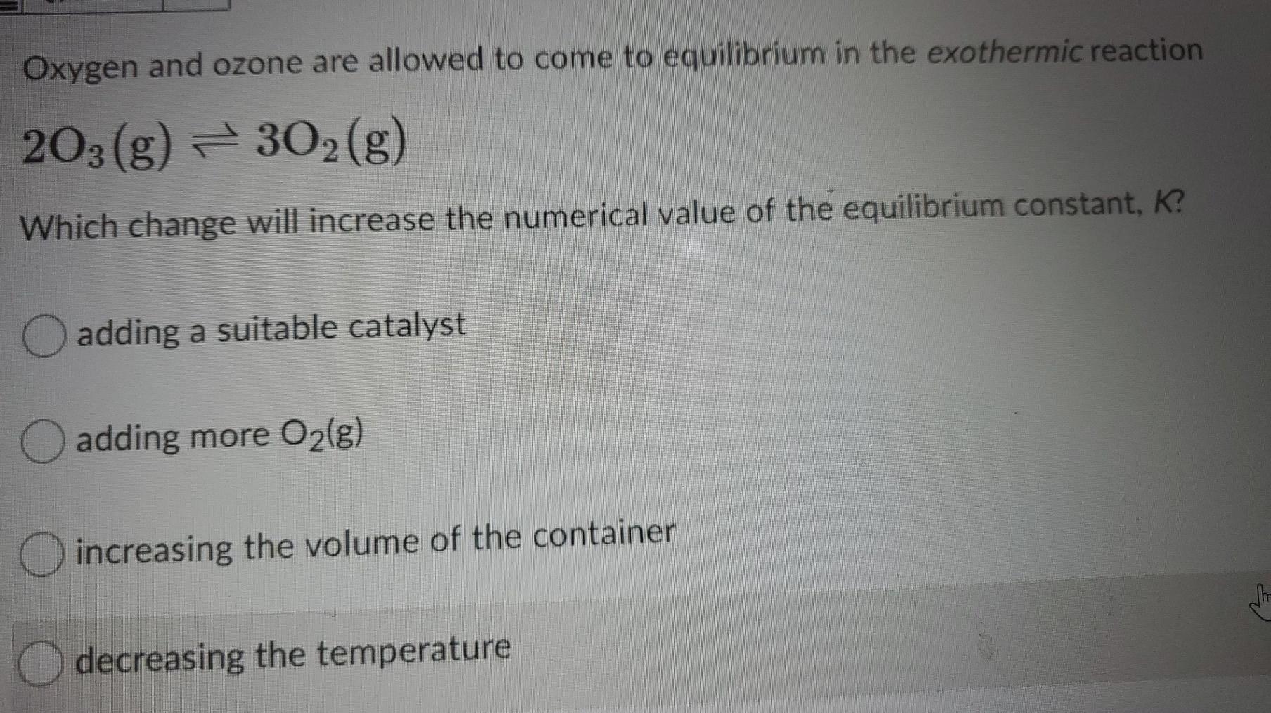 Solved Oxygen and ozone are allowed to come to equilibrium | Chegg.com