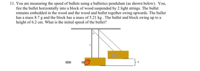 Solved 11. You are measuring the speed of bullets using a | Chegg.com