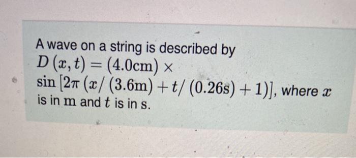 Solved A wave on a string is described by D(x, t) = (4.0cm) | Chegg.com