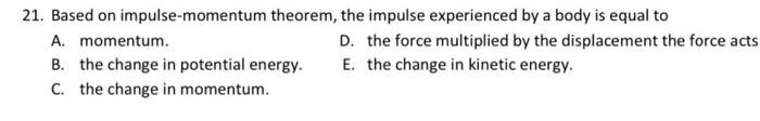 Solved 21. Based On Impulse-momentum Theorem, The Impulse | Chegg.com