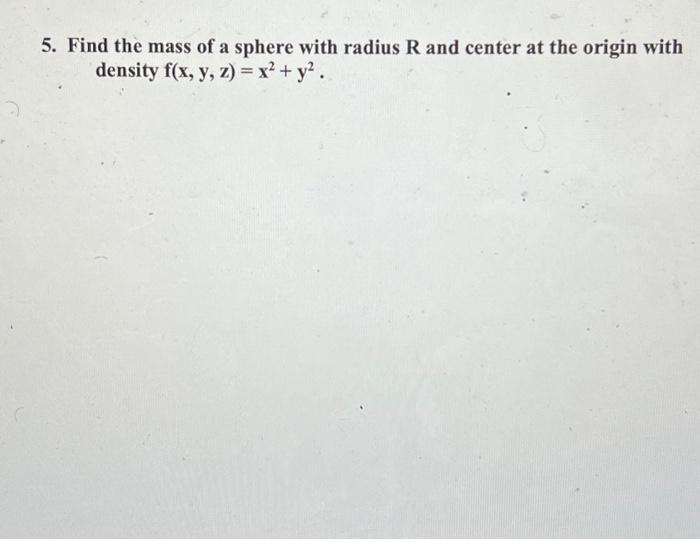 Solved 5. Find the mass of a sphere with radius R and center | Chegg.com