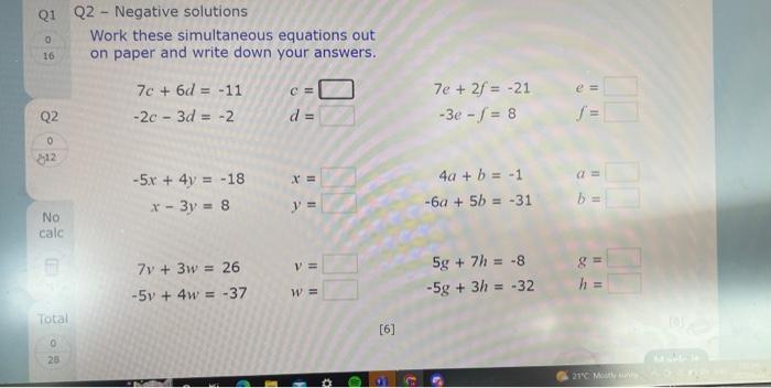 Q2 - Negative solutions
Work these simultaneous equations out
on paper and write down your answers.
\( \begin{array}{ll}7 c+6