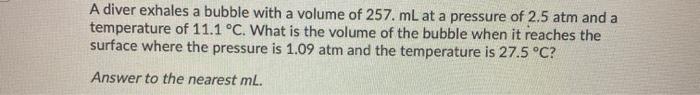 Solved A diver exhales a bubble with a volume of 257. mL at | Chegg.com