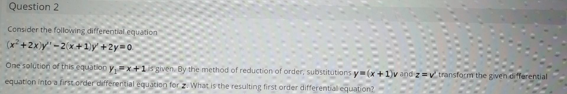 Consider the following differential equation
\[
\left(x^{2}+2 x\right) y^{\prime \prime}-2(x+1) y^{\prime}+2 y=0
\]
One solut