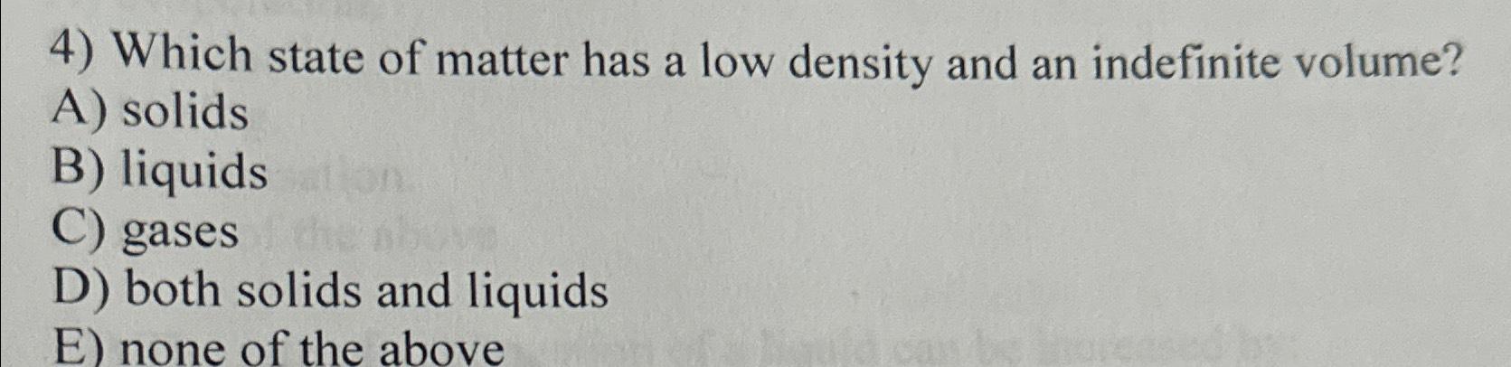 Solved Which state of matter has a low density and an | Chegg.com