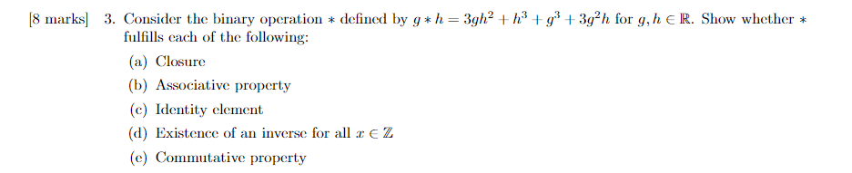 Solved [8 marks] 3. Consider the binary operation * defined | Chegg.com