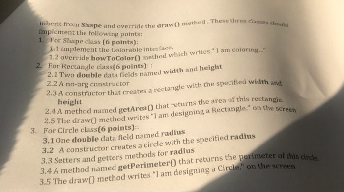 d. These three classes should inherit from Shape and override the dra m Shape and override the draw method implement the foll