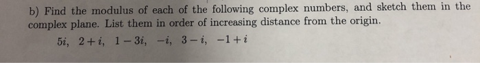 Solved find the modulus of each complex numbers and sketch | Chegg.com