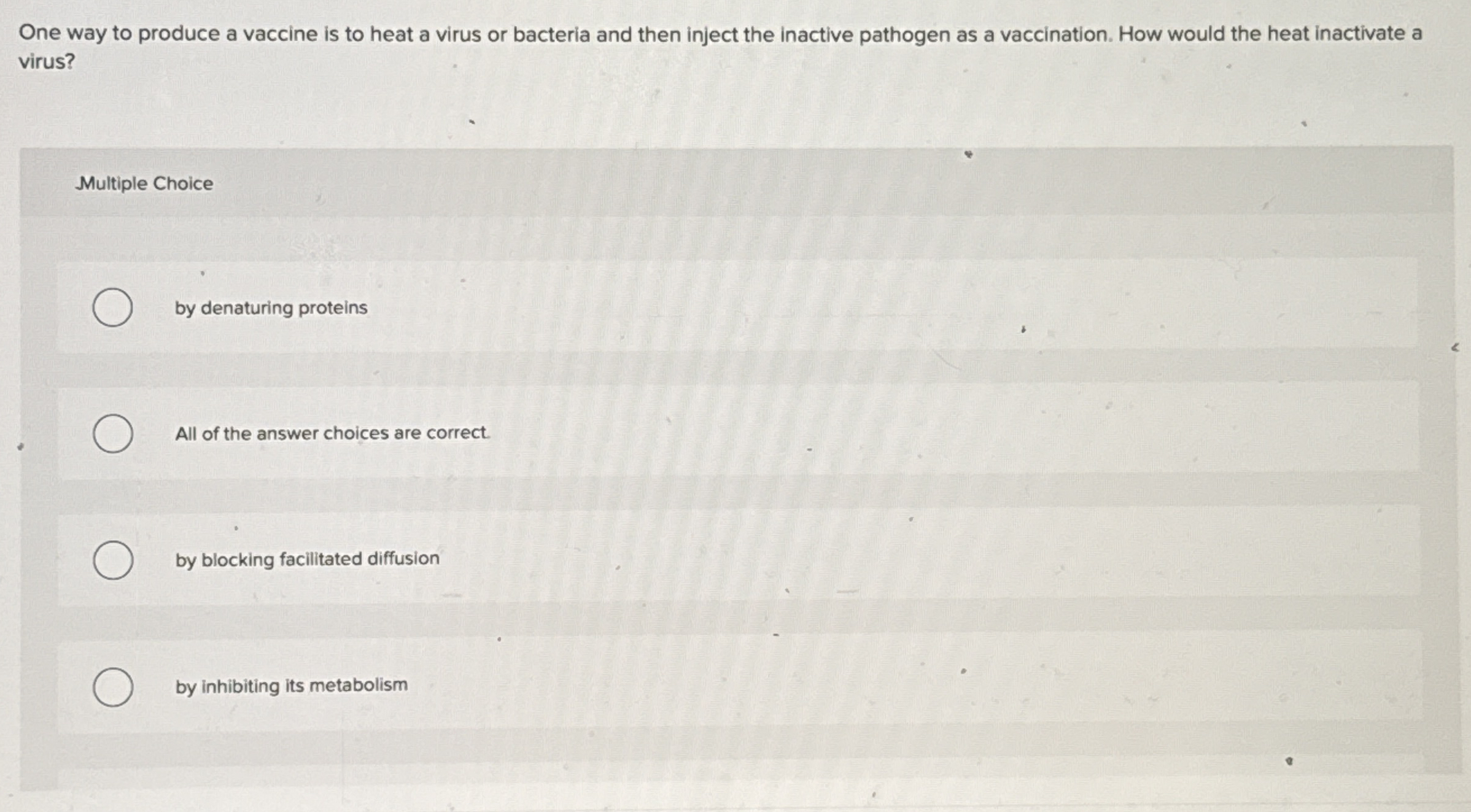 Solved One way to produce a vaccine is to heat a virus or | Chegg.com