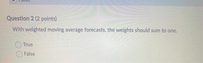 Solved Question 2 (2 points) With weighted moving average | Chegg.com