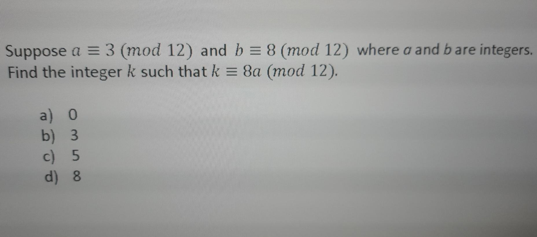 Solved Suppose A = 3 (mod 12) And B = 8 (mod 12) Where A And | Chegg.com