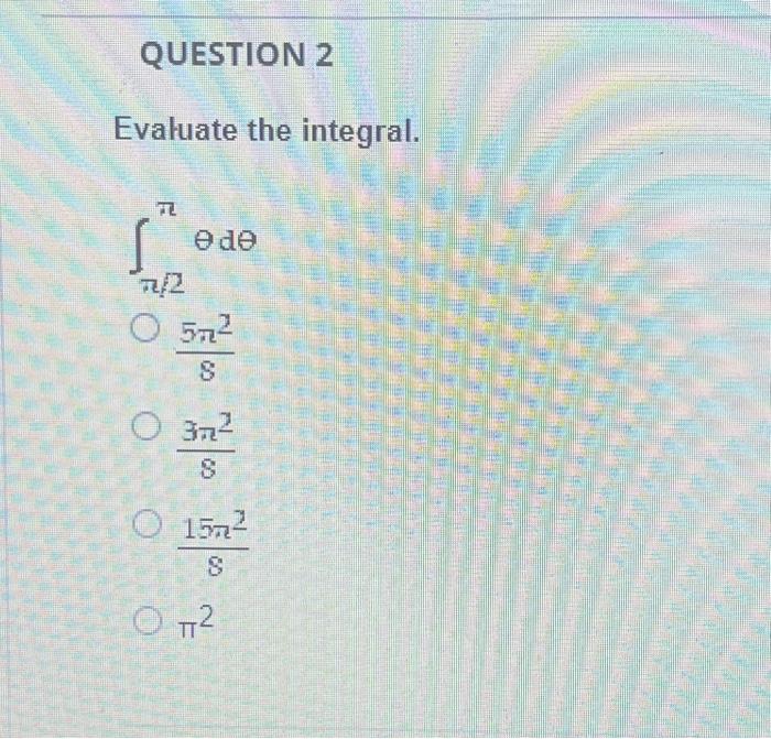 Solved QUESTION 2 Evaluate the integral. TL ede 57² S 37² Ⓒ | Chegg.com