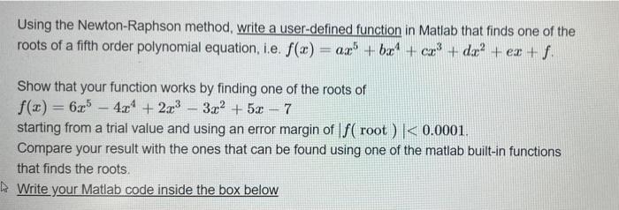 Solved Using the Newton-Raphson method, write a user-defined | Chegg.com