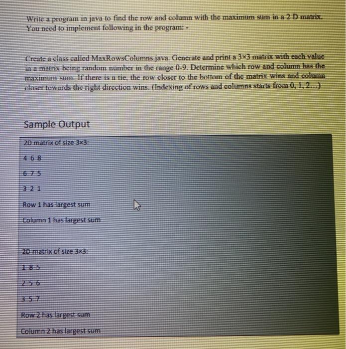 Solved Write a program in java to find the row and column | Chegg.com