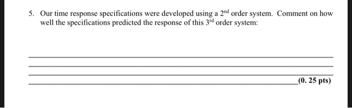 5. Our time response specifications were developed | Chegg.com