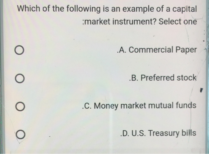 Which Of The Following Is Not A Capital Market Instrument Solved Which of the following is an example of a capital | Chegg.com
