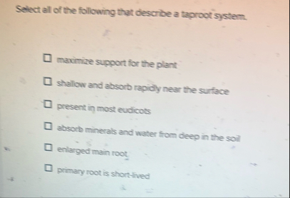 Solved Select all of the following that describe a taproot | Chegg.com