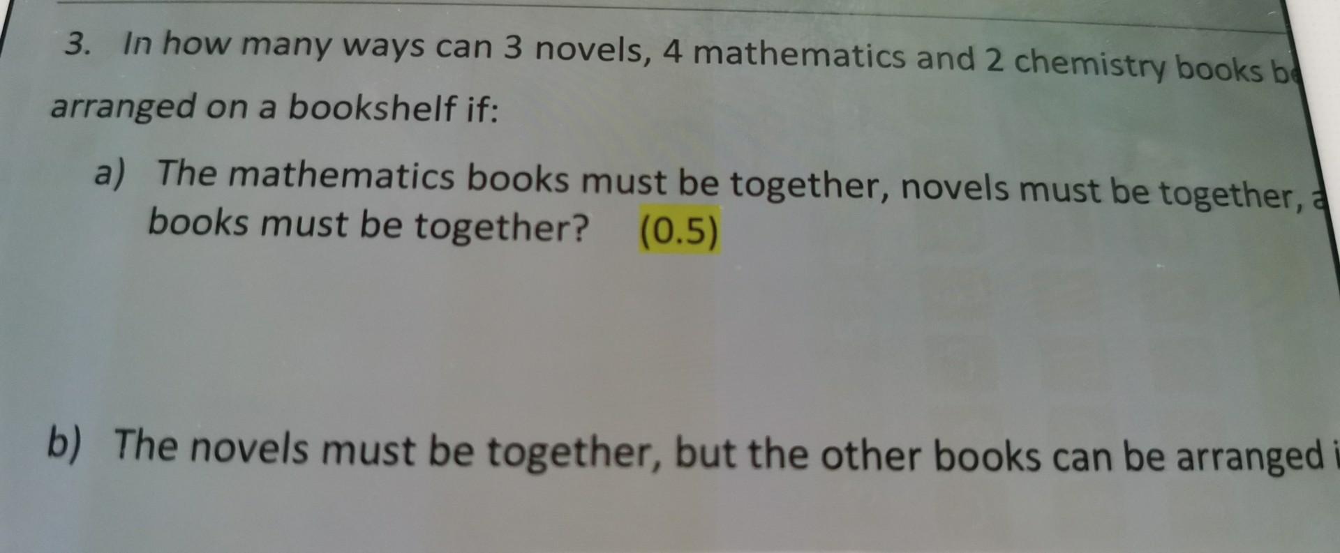 Solved 3. In how many ways can 3 novels, 4 mathematics and 2