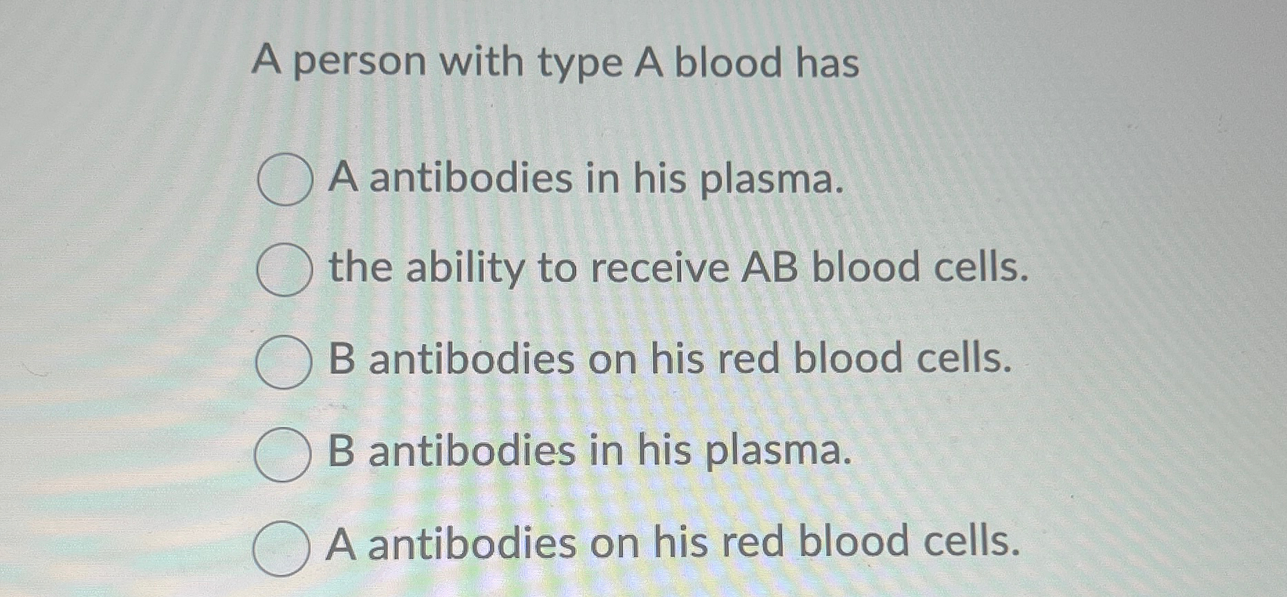 Solved A person with type A blood hasA antibodies in his | Chegg.com