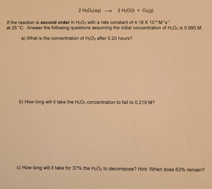 Solved 2 H2O2(aq) 2 H2O(l) + O2(g) If the reaction is second | Chegg.com