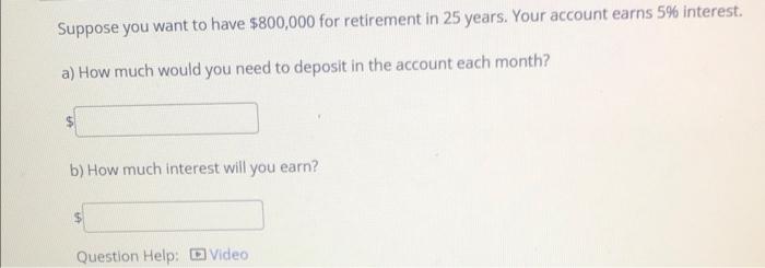 Solved Suppose you want to have $800,000 for retirement in | Chegg.com