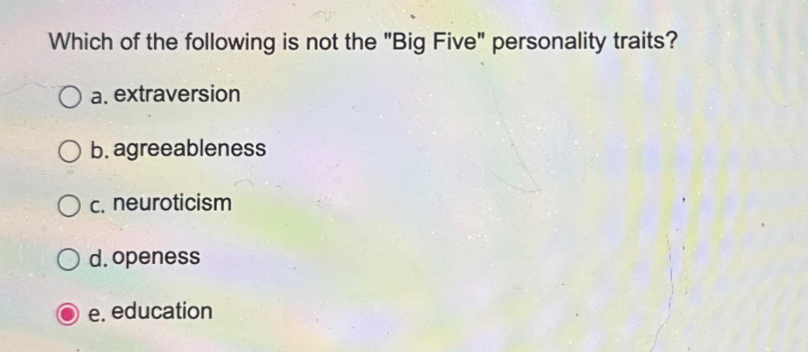 Solved Which Of The Following Is Not The "Big Five" | Chegg.com