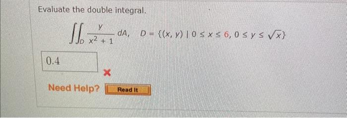 Evaluate the double integral. \[ \iint_{D} \frac{y}{x^{2}+1} d A, \quad D=\{(x, y) \mid 0 \leq x \leq 6,0 \leq y \leq \sqrt{x