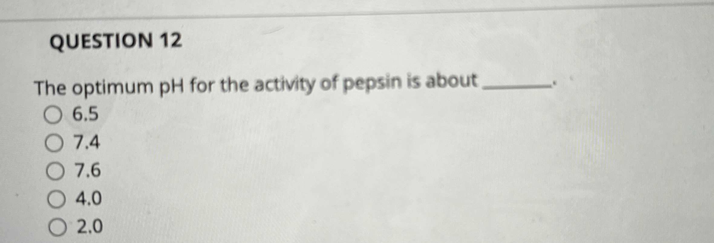 Solved QUESTION 12The optimum pH ﻿for the activity of pepsin | Chegg.com