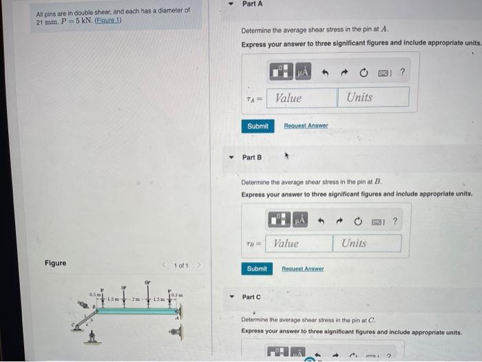 All pins are in double shear, and each has a diameter of
\( 21 \mathrm{~mm} . P=5 \mathrm{kN} \). (Figure 1\( ) \)
Determine 