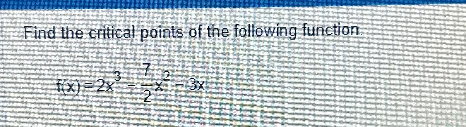 Solved Find the critical points of the following | Chegg.com