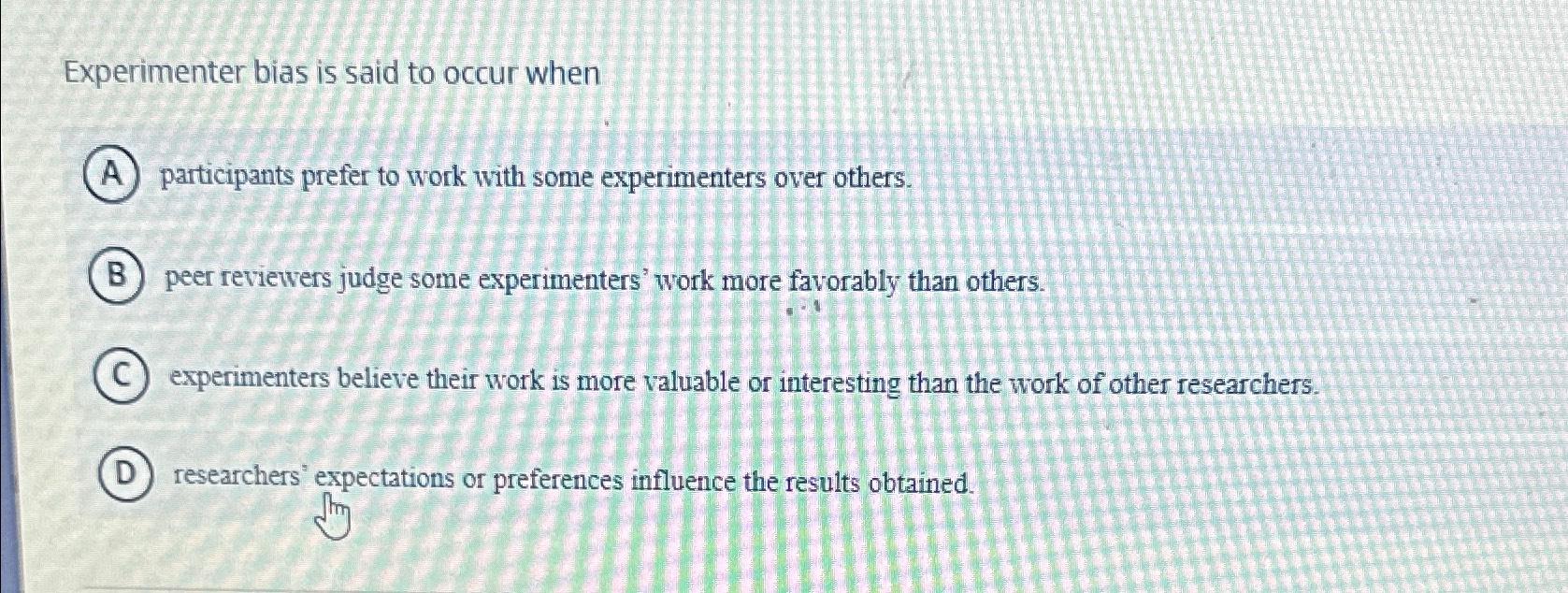 Solved Experimenter Bias Is Said To Occur Whenparticipants | Chegg.com