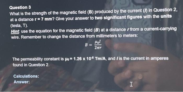 Solved Question 3 What is the strength of the magnetic field | Chegg.com