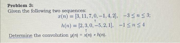 Solved Problem 3: Given The Following Two Sequences: (n) = | Chegg.com