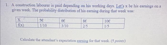 Solved 1. A Construction Labourer Is Paid Depending On His 