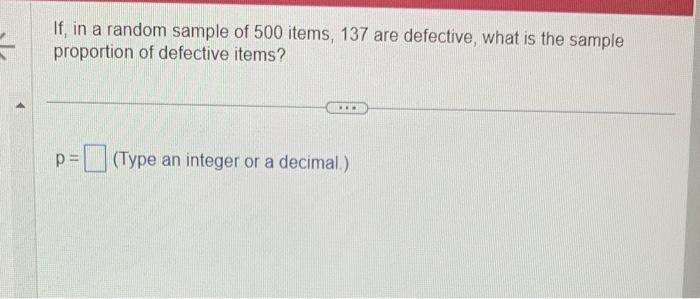 Solved If, in a random sample of 500 items, 137 are | Chegg.com