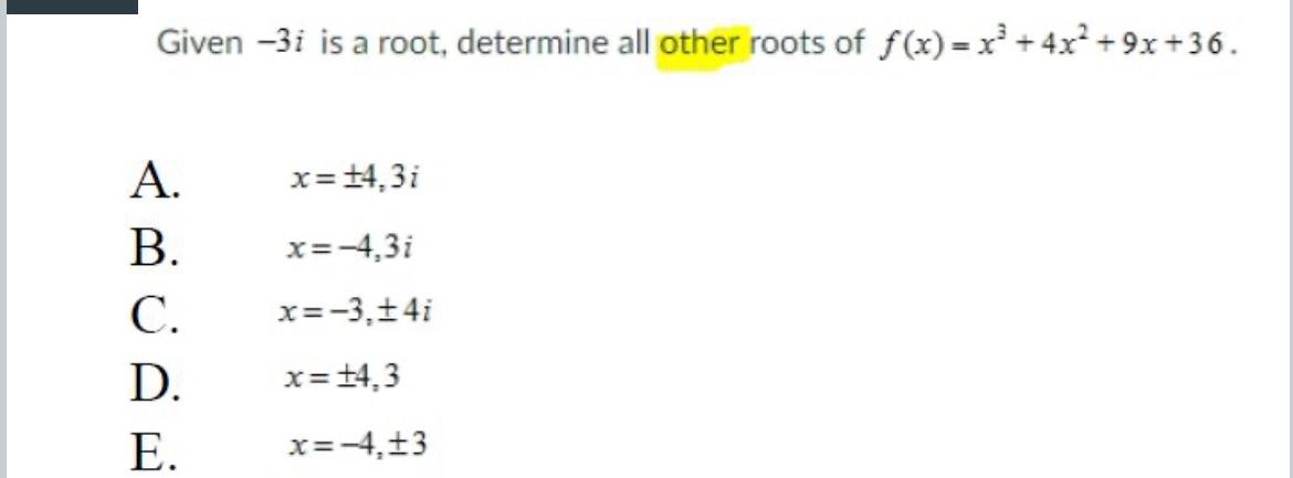 Solved Given -3i ﻿is a root, determine all other roots of | Chegg.com